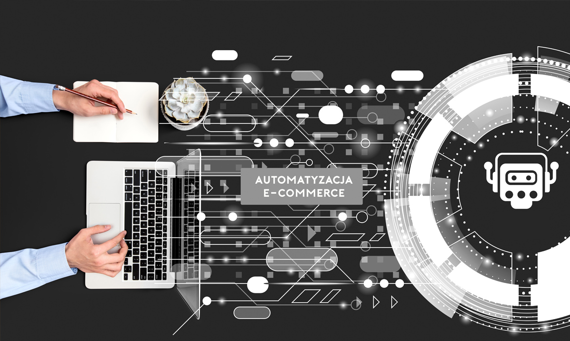 Automatyzacja w e-commerce. Zwiększenie efektywności i zysków.