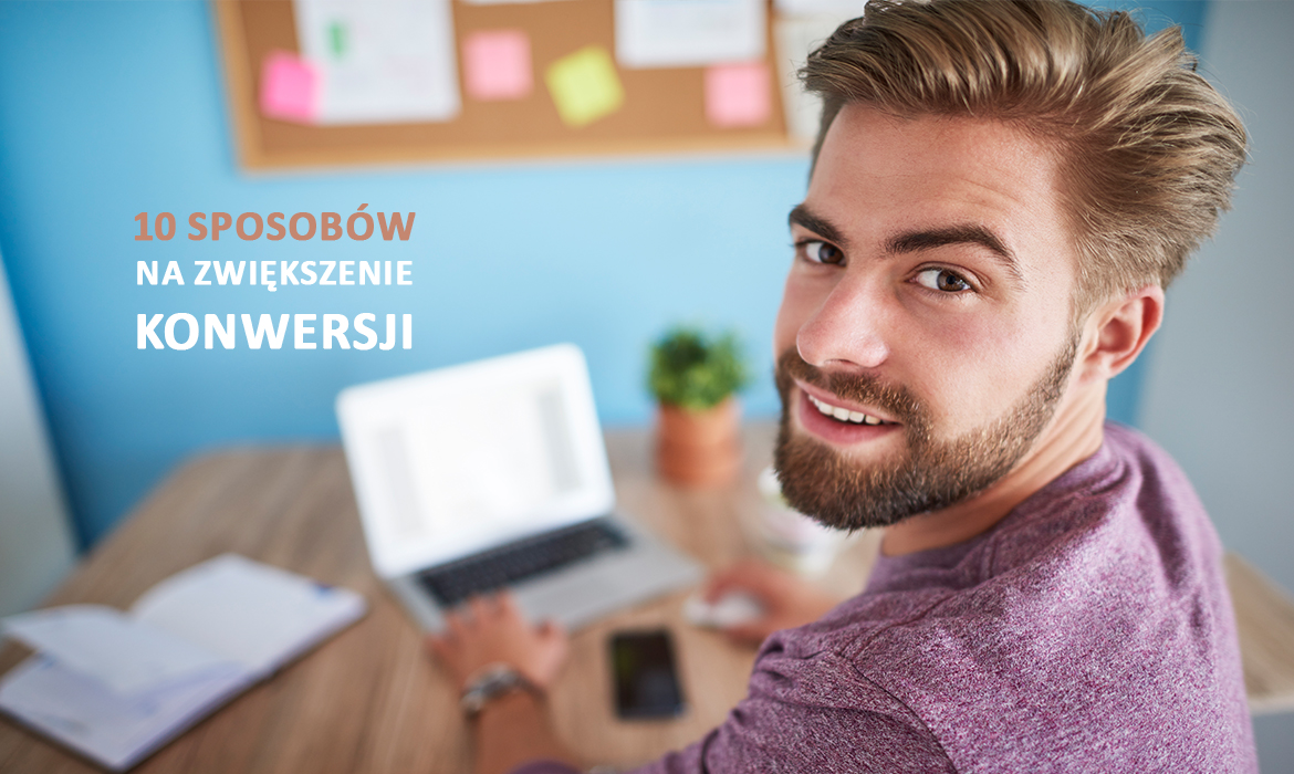 10 najlepszych sposobów na zwiększenie konwersji na Twojej stronie WWW