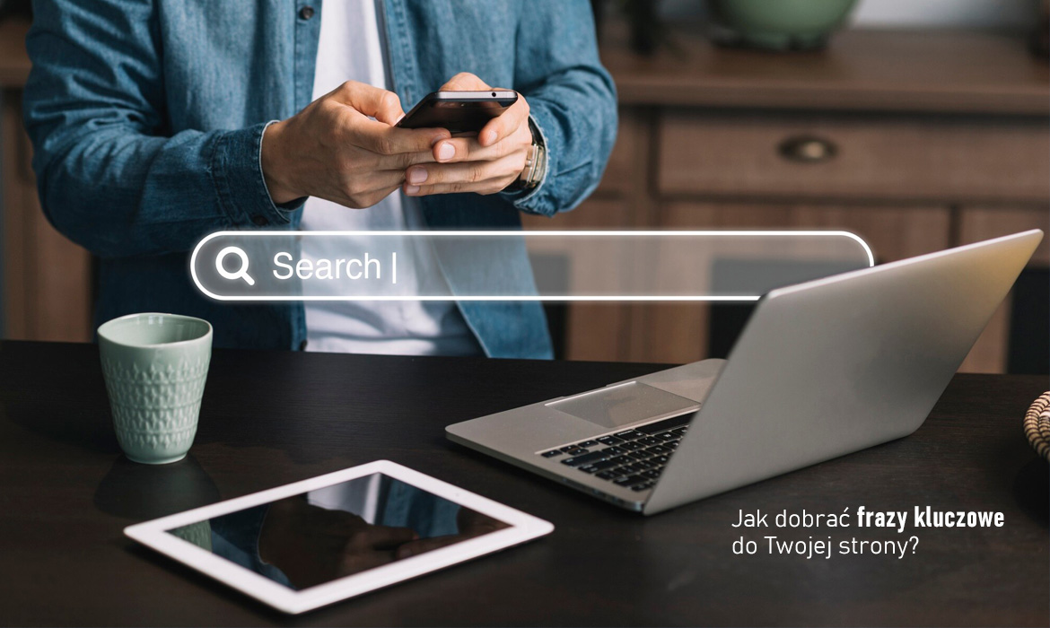 Jak dobrać frazy kluczowe do Twojej strony