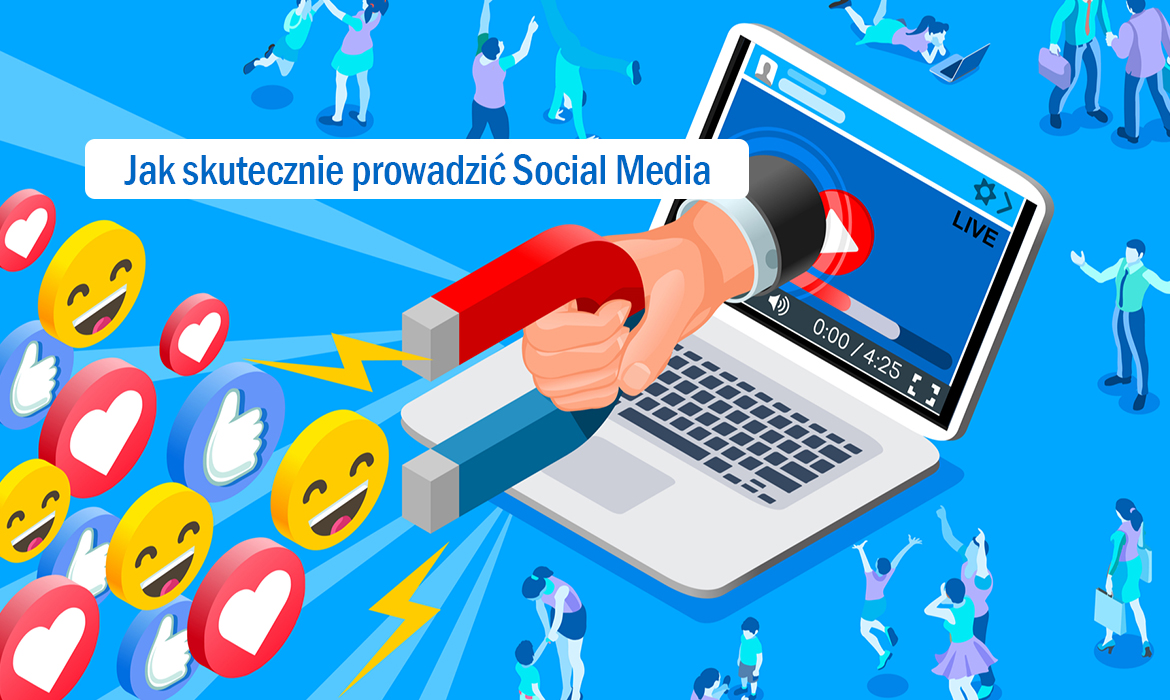 Jak skutecznie prowadzić Social Media dla firm? – Poradnik
